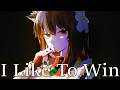 [Nightcore] I Like To Win