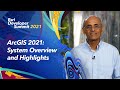 ArcGIS 2021: System Overview and Highlights