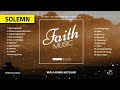 FAITHMUSIC MANILA - Best of Faith Music Manila Solemn Worship