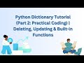 Python Dictionary Tutorial (Part 2: Practical Coding) | Deleting, Updating & Built-in Functions