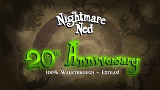 Nightmare Ned 20th Anniversary 100% Walkthrough + Extras!
