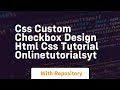 Css custom checkbox design html css tutorial onlinetutorialsyt