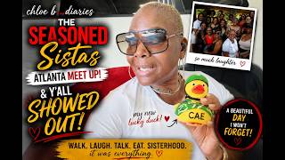 chloe b…diaries | The Seasoned Sistas ATL Meet Up… & Y’all SHOWED OUT!