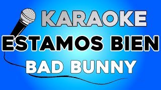 Bad Bunny - Estamos Bien KARAOKE con LETRA