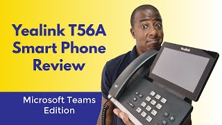 Yealink T56A Review - Microsoft Teams Edition Smart Business IP Phone