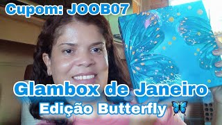 Minha Glambox de Janeiro 🦋/ Venha ver comigo tudo que recebi/ CUPOM: JOOB07