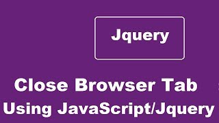 Close Current Tab In A Browser Window Using JavaScript Or Jquery