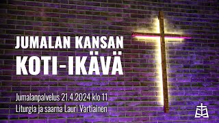 Jumalan kansan koti-ikävä - Jumalanpalvelus 21.4.2024