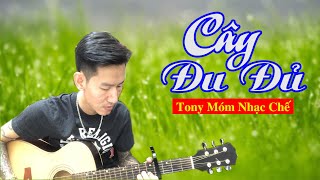 Cây Đu Đủ - Tony Móm Nhạc Chế, Gõ Bo Cover Đàn Guitar Quá Hay