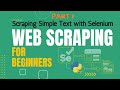 Hands on Python + Selenium Web Scraping Tutorial & Example Project | simple #text scraping