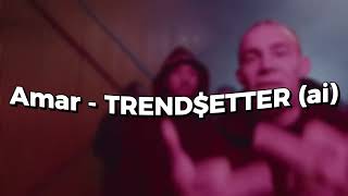 Amar - TREND$ETTER (🎤: AI)