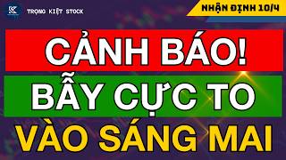 🔴CHỨNG KHOÁN HÔM NAY | BẪY CỰC TO VÀO SÁNG MAI || HÀNH ĐỘNG GẤP NHÀ ĐẦU TƯ CẦM HÀNG