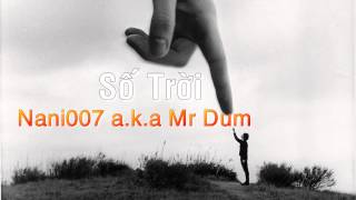 Số Trời - Nani007 a.k.a Mr Dum