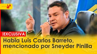 Exclusiva: habla Luis Carlos Barreto, mencionado por Sneyder Pinilla