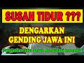 Susah Tidur ??? Dengarkan Gending Jawa Ini Dijamin Dapat Mengatasi Masalah Insomnia & Tertidur Lelap