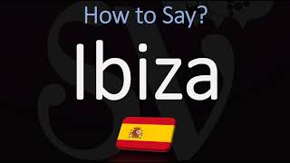 How to Pronounce Ibiza? (CORRECTLY)