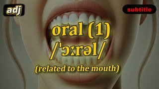 [adj] Oral meaning (related to the mouth) with 5 examples