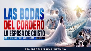 LAS BODAS DEL CORDERO- LA ESPOSA DE CRISTO, LOS INVITADOS -PARTE 1 - EN VIVO - PS. NORMAN GUANOTUÑA