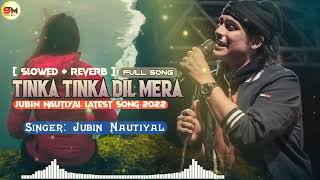 Tinka Tinka Dil Mera (Lyrics) | Jubin Nautiyal Slowed Reverb Song | Latest Romantic songs 💌
