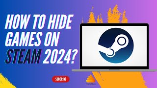 How to Hide Games on Steam 2024?