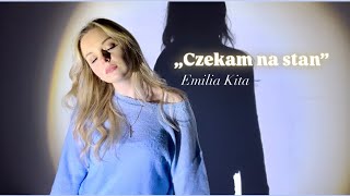 Emilia Kita - Czekam na stan (prod. Przemek Lipień)