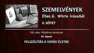 SZEMELVÉNYEK II. - 45. Felszólítás a vidéki életre │Ellen G. White