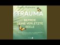 Kapitel 2.3 - Trauma: Befreie deine verletzte Seele - Wie du dein Trauma auflöst und endlich...