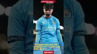 Tottenham Agree Deal for Manchester City Academy Star Daniel Batty#footballunbound #FootballUpdates