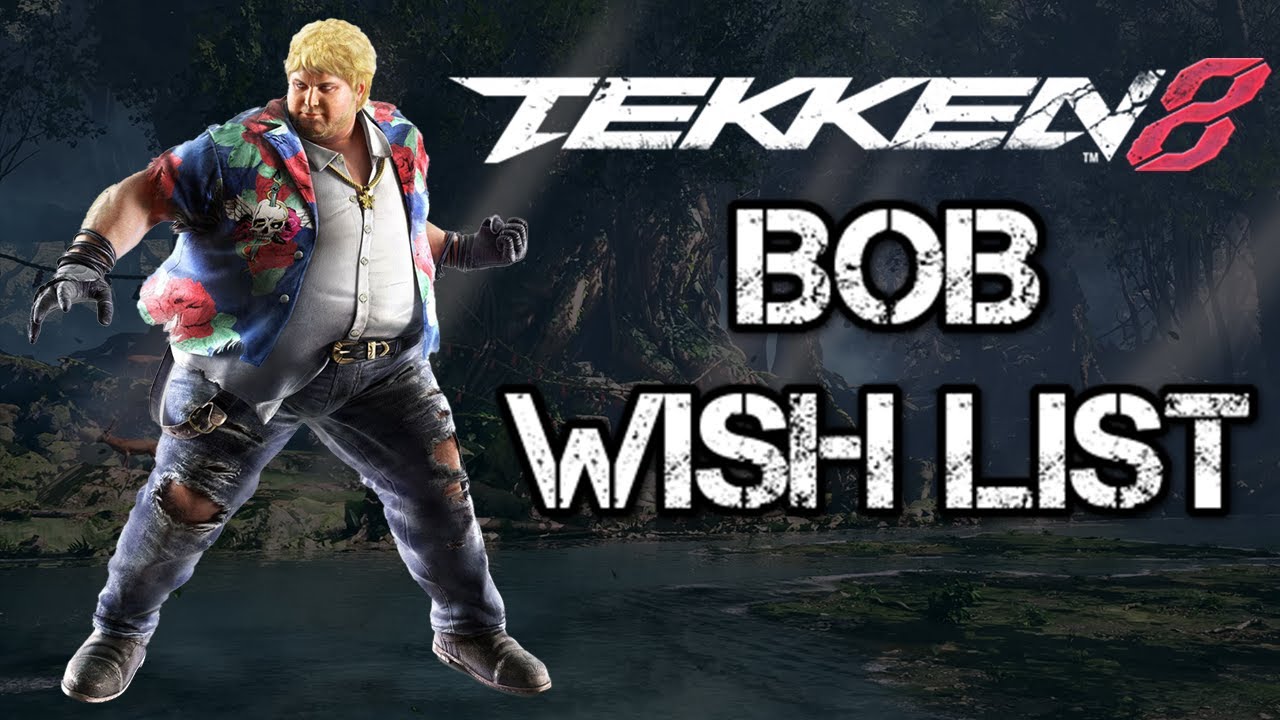 BOB TEKKEN 8 WISH LIST - YouTube