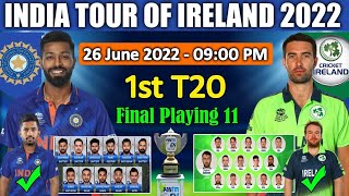 India vs Ireland 1st T20 2022| Match Details and Final Playing 11| Ireland vs India Best Playing 11