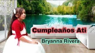 Bryanna Rivera =cumpleaños Ati