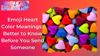 Emoji Heart Color Meanings: Better to Know Before You Send Someone