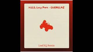 H.LLS, Lucy Park - GUERILLAZ (Leaf.SQ Remix)