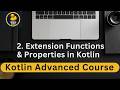 2- Extension Functions & Properties in Kotlin