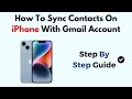 How To Sync Contacts On iPhone With Gmail Account