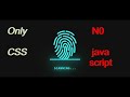 Creat a Fingerprint scanner using only HTML & CSS  | no use of javascript