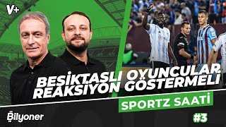 Beşiktaşlı futbolcular için kimlik gösterme zamanı | Önder Özen & Onur Tuğrul | Sportz Saati #3