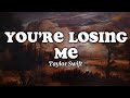 Taylor Swift - You're Losing Me (From The Vault)