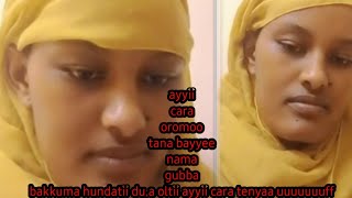 ayii cara oromoo tana biyye nama gubba bakkuma hundatii du.a oltii ayyii cara tenyaa uuuuuffff