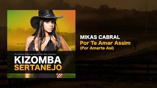 Kizomba Sertanejo - Por Te Amar Assim (Por Amarte Asi) - Mikas Cabral
