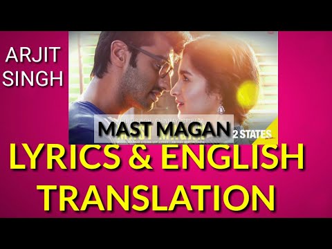 LYRICS Mast Magan Arijit Singh TRANSLATION | Arjun Kapoor, Alia Bhatt ...