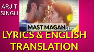 LYRICS Mast Magan Arijit Singh TRANSLATION | Arjun Kapoor, Alia Bhatt