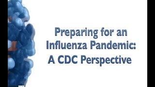 Preparing for an Influenza Pandemic, A CDC Perspective