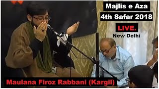 🔴Live Majlis e Aza- | 4th safar 2018 | Maulana Firoz Rabbani (Kargil)
