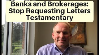 Banks and Brokerage Firms: Stop Asking for Letters Testamentary