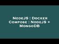 NodeJS : Docker Compose : NodeJS + MongoDB