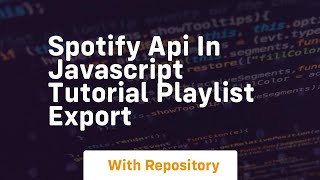 Spotify api in javascript tutorial playlist export