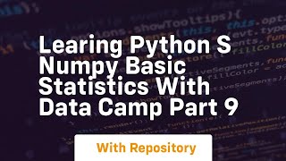 Learing python s numpy basic statistics with data camp part 9
