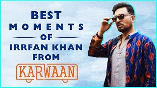 Irrfan Khan Best Moments From Karwaan | Funny Compilation | Dulquer Salman, Mithila Palkar