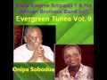 Nana Kwame Ampadu 1  Evergreen Tunes Vol  9 Onipa Sobodua